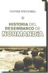 Historia del desembarco de Normandía. 9788493618100