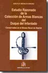 Estudio razonado de la colección de armas blancas del Duque del Infantado conservadas en el Museo Naval de Madrid