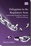 Delegation in the regulatory state. 9781847204479