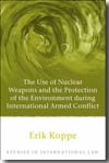 The use of nuclear weapons and the protection of the environment during international armed conflict. 9781841137452