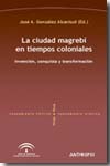 La ciudad magrebí en tiempos coloniales