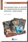 Indicadores para la gestión de conservación en museos, archivos y bibliotecas. 9789871305421