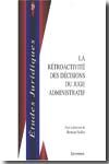 La rétroactivité des décisions du juge a administratif