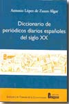 Diccionario de periódicos diarios españoles del siglo XX. 9788470742491