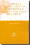 La prueba de documentos electrónicos en los tribunales de justicia. 9788498761894