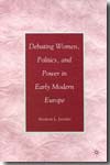 Debating women, politics, and power in early modern Europe. 9780230605527