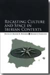 Recasting culture and space in iberian contexts. 9780791473115