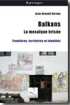 Balkans, la mosaïque brisée