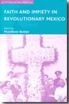 Faith and impiety in revolutionary Mexico