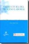 Estructura del proceso laboral. 9788498761641