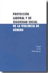 Protección laboral y de Seguridad Social de la violencia de género. 9788477238119