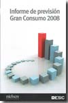 Informe de previsión gran consumo 2008. 9788473565516