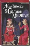 Atlas histórico de la cultura medieval. 9788428531351
