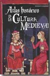 Atlas histórico de la cultura medieval