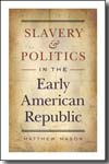 Slavery and politics in the Early American Republic