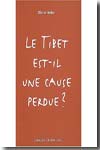 Le Tibet est-il une cause perdue?. 9782035843159