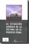 La situación jurídica de la víctima en el proceso penal. 9788498762785