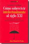 Cómo sobrevivir intelectualmente al siglo XXI. 9788496088849