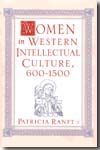 Women in western intellectual culture, 600-1500. 9780230602335