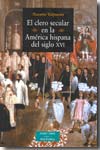 El clero secular en la América hispana del siglo XVI. 9788479149574