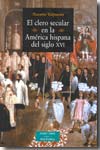 El clero secular en la América hispana del siglo XVI