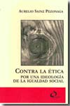 Contra la ética, por una ideología de la igualdad social