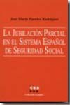 La jubilación parcial en el sistema español de Seguridad Social. 9788481882940