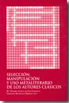 Selección, manipulación y uso metaliterario de los autores clásicos. 9788479560577