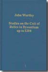 Studies on the cult of relics in Byzantium up to 1204