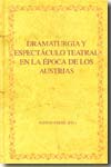 Dramaturgia y espectáculo teatral en la época de los Austrias. 9788484894490