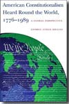 American constitutionalism heard round the world, 1776-1989. 9780814791073