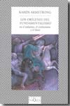 Los orígenes del fundamentalismo en el judaísmo, el cristianismo y el islam. 9788483831908