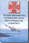 The polish underground army, the western allies, and the failure of strategic unity in World War II