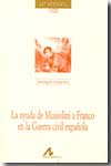 La ayuda de Mussolini a Franco en la Guerra civil española. 9788476357705
