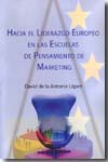 Hacia el liderazgo europeo en las escuelas de pensamiento de marketing. 9788498865806