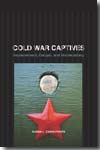 Cold war captives. 9780520257313