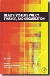 Health systems policy, finance, and organization. 9780123750877