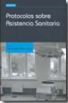 Protocolos sobre asistencia sanitaria. 9788498766080