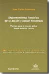 Discernimiento filosófico de la acción y pasión históricas. 9788476589144