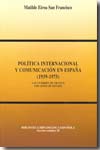 Política internacional y comunicación en España (1939-1975). 9788485290833