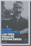 Las tres vidas de Stefan Zweig. 9788493667986