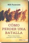 Cómo perder una batalla