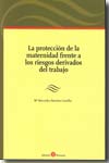 La protección de la maternidad frente a los riesgos derivados del trabajo