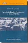 Tecnología, Estado y ferrocarriles en Chile, 1850-1950. 9788489649217