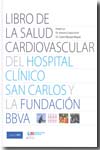 Libro de la salud cardiovascular del Hospital Clínico San Carlos y la Fundación BBVA. 9788496515925