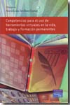 Competencias para el uso de herramientas virtuales en la vida, trabajo y formación permanentes. 9788483226100