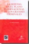 La defensa en el plano internacional de los grandes criminales. 9788498764161