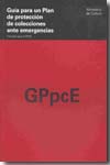 Guía para un Plan de protección de colecciones ante emergencias. 9788481813807