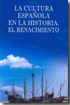La cultura española en la historia. El Renacimiento. 9788473927079