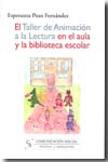 El taller de animación a la lectura en el aula y la biblioteca escolar. 9788496082663